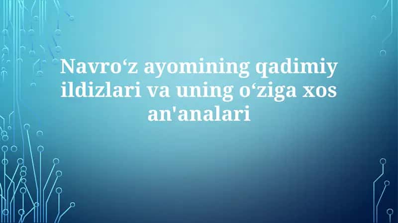 Navroʻzayomining qadimiy ildizlari va uning oʻziga xosan'analari