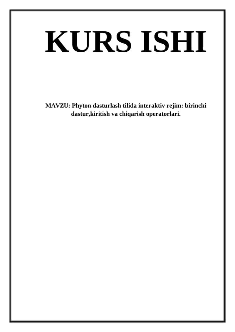 Phyton dasturlash tilida interaktiv rejim birinchi dastur,kiritish va chiqarish operatorlari.
