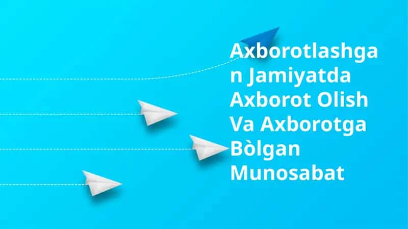 Axborotlashgan Jamiyatda Axborot Olish Va Axborotga Bòlgan Munosabat