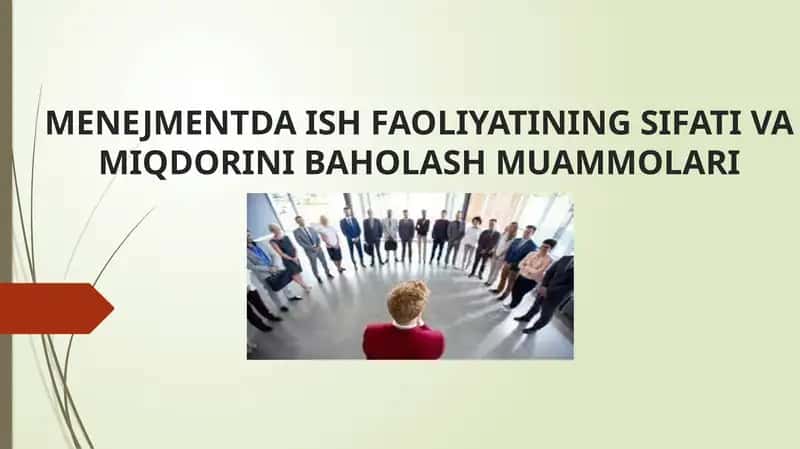 MENEJMENTDA ISH FAOLIYATINING SIFATI VA MIQDORINI BAHOLASH MUAMMOLARI