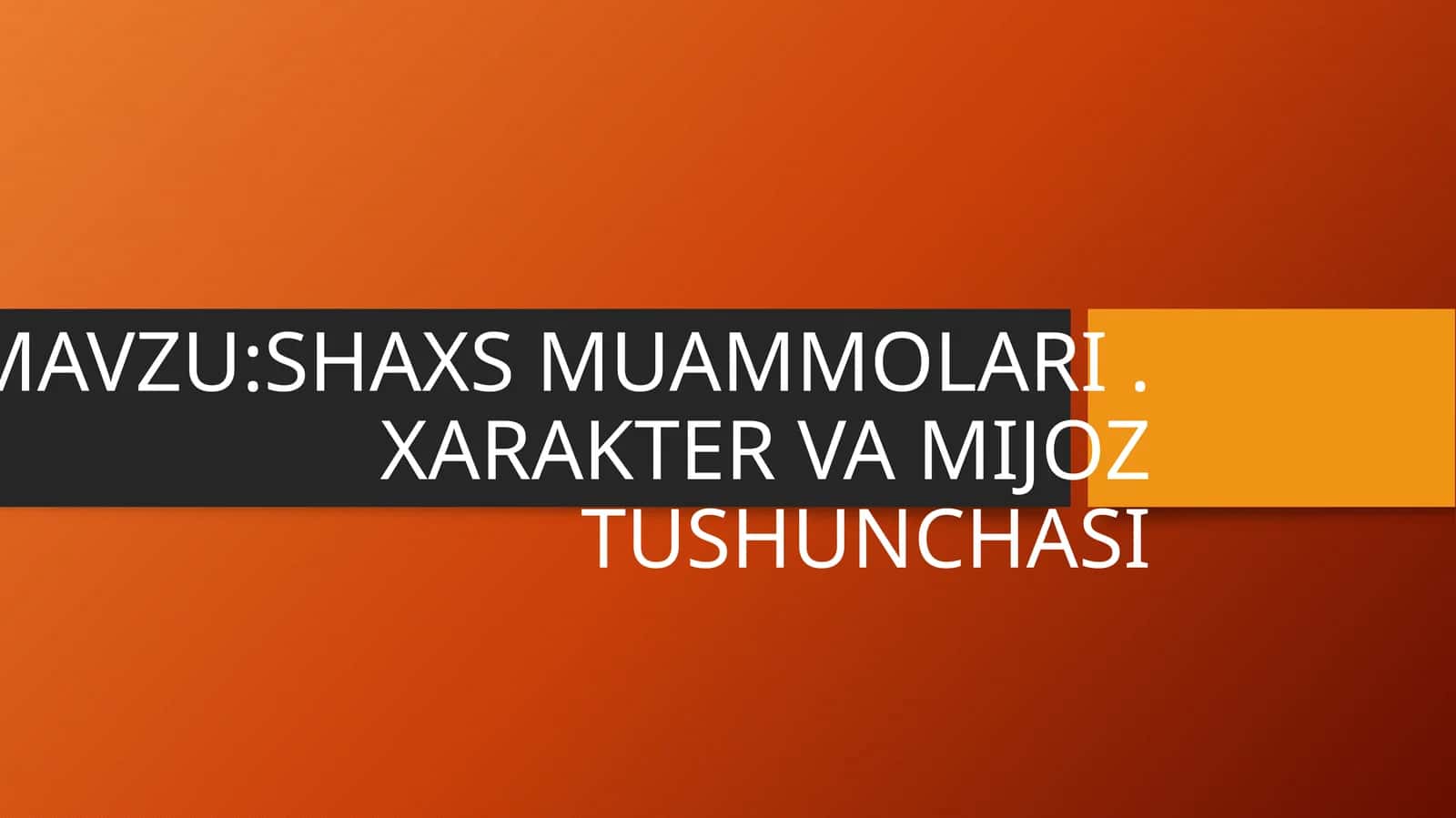 SHAXS MUAMMOLARI. XARAKTER VA MIJOZ TUSHUNCHASI