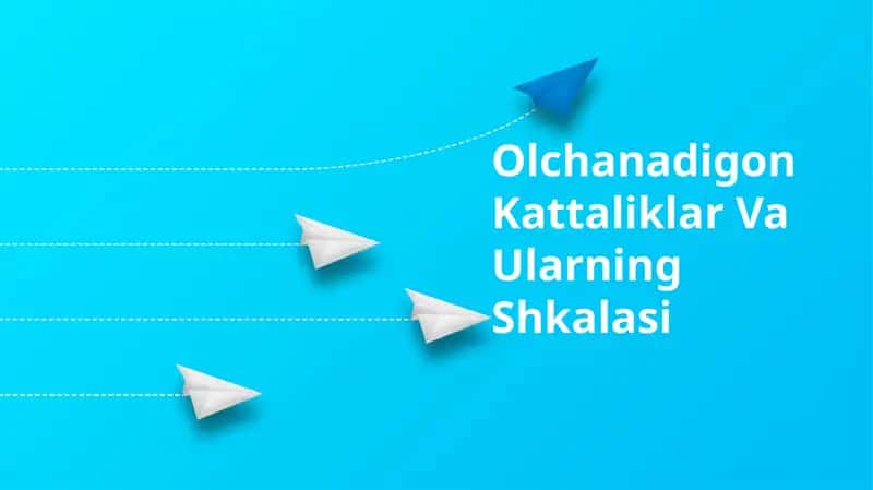 Olchanadigon Kattaliklar Va Ularning Shkalasi