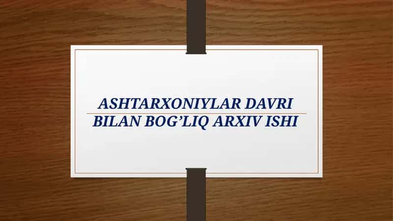 ASHTARXONIYLAR DAVRI BILAN BOG’LIQ ARXIV ISHI