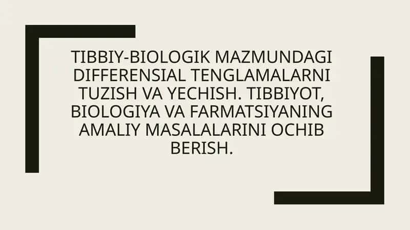 Tibbiy-biologik mazmundagi differensial tenglamalarni tuzish va yechish.