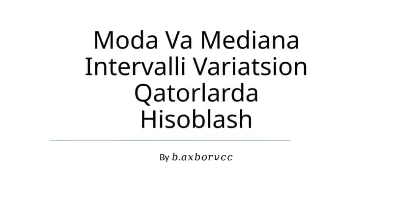 Moda Va Mediana Intervalli Variatsion Qatorlarda Hisoblash