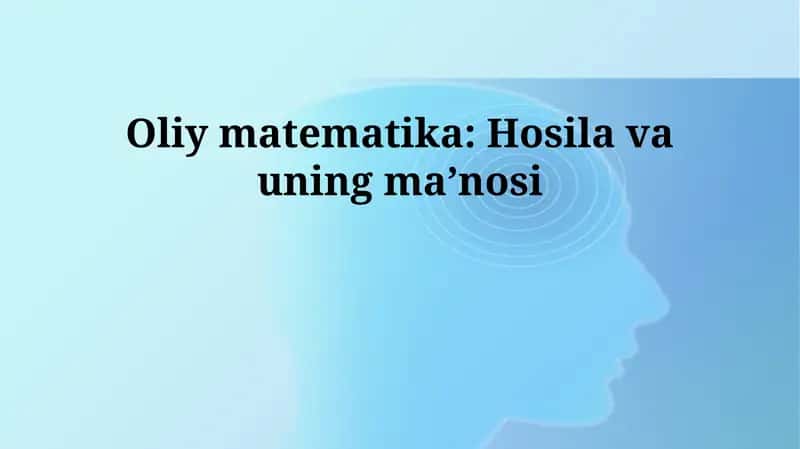 Oliy matematika: Hosila va uning maʼnosi