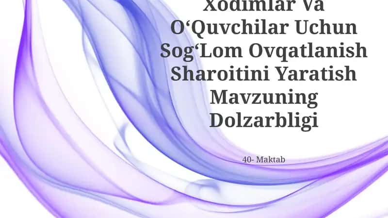 Maktab Xududida Xodimlar Va O‘Quvchilar Uchun Sog‘Lom Ovqatlanish Sharoitini Yaratish Mavzuning Dolzarbligi