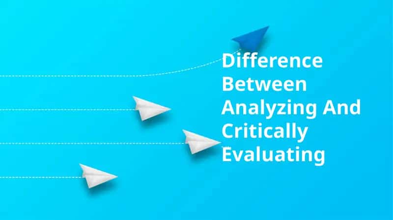 Difference Between Analyzing And Critically Evaluating