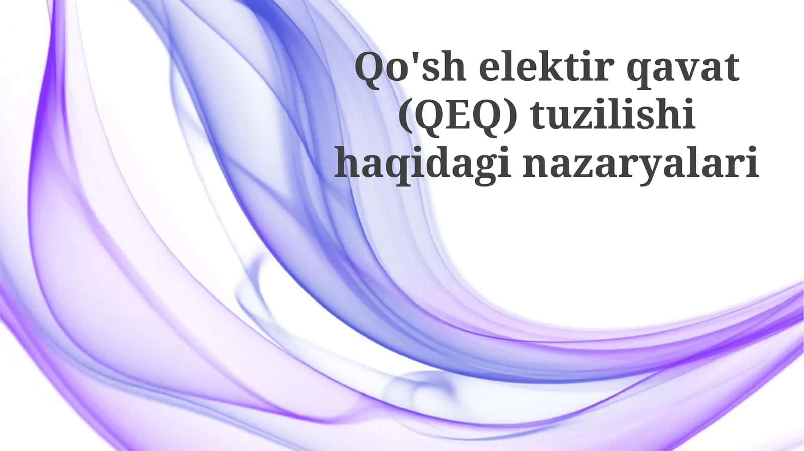 Qo'shelektirqavat(QEQ)tuzilishihaqidaginazaryalari