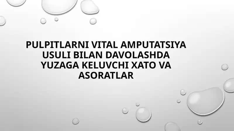 Pulpitlarni vital amputatsiya usuli bilan davolashda yuzaga keluvchi xato va asoratlar