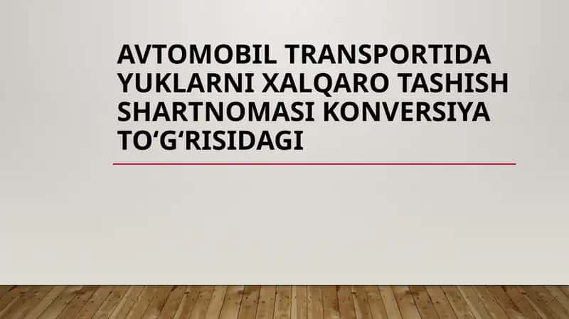 Avtomobil transportida yuklarni xalqaro tashish shartnomasi konversiya toʻgʻrisidagi