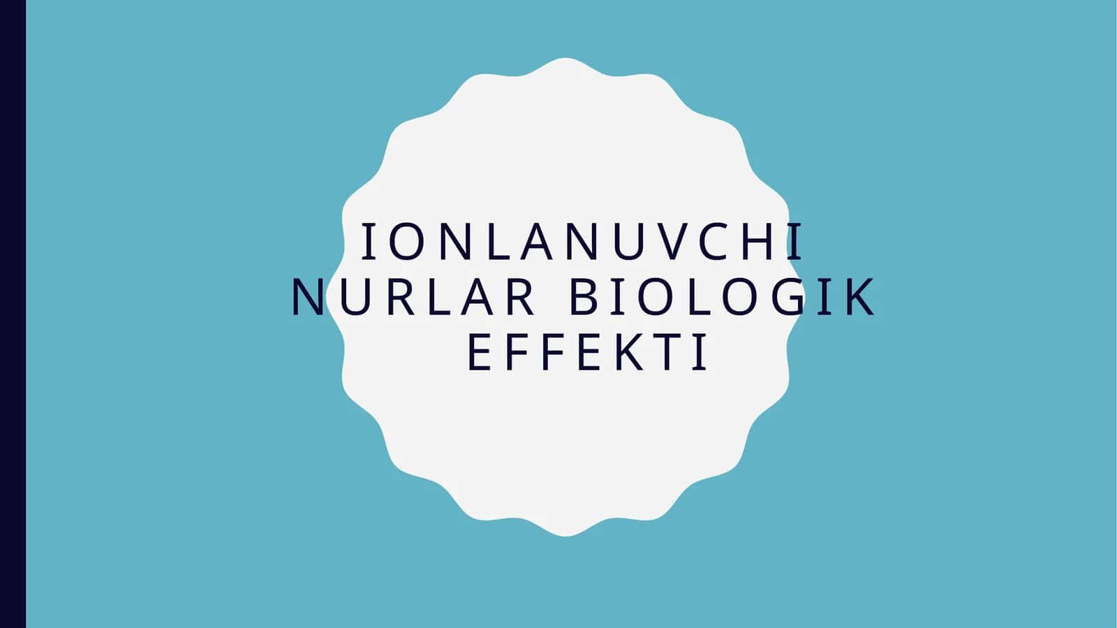 IONLANUVCHI NURLAR BIOLOGIK EFFEKTI