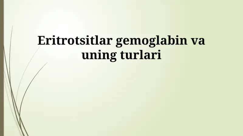 Eritrotsitlar gemoglabin va uning turlari