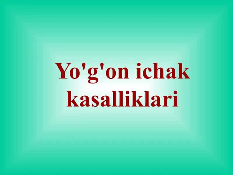 Yo'g'on ichak kasalliklari.