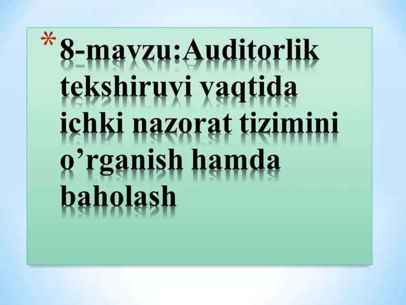 Auditorlik tekshiruvi vaqtida ichki nazorat tizimini o’rganish hamda baholash