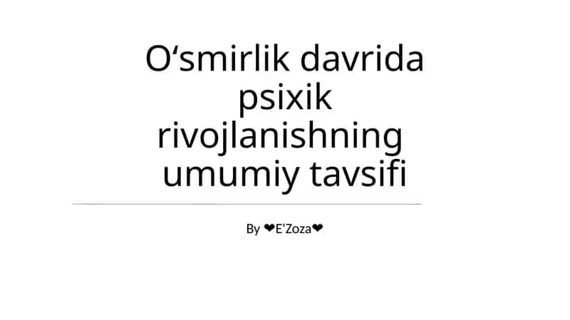 Oʻsmirlik davrida psixik rivojlanishning umumiy tavsifi