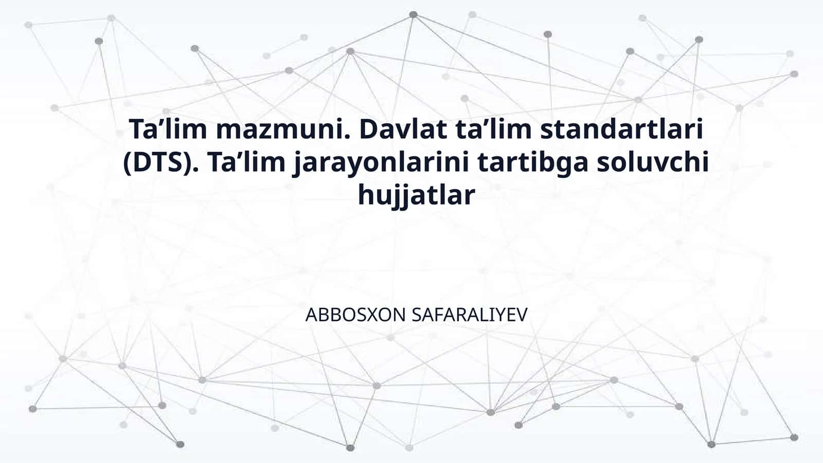 Ta’lim mazmuni. Davlat ta’lim standartlari (DTS). Ta’lim jarayonlarini tartibga soluvchi hujjatlar
