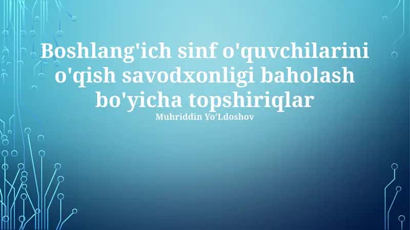 Boshlang'ich sinf o'quvchilarini o'qish savodxonligi baholash bo'yicha topshiriqlar