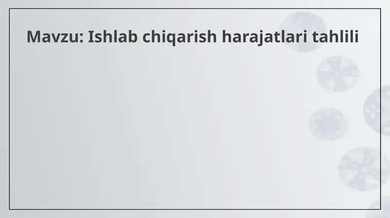 Ishlab chiqarish harajatlari tahlili