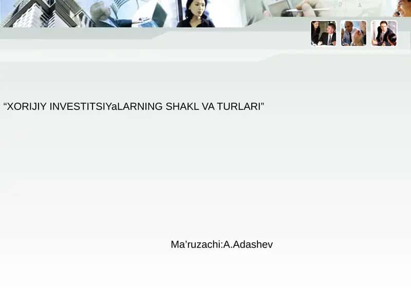 XORIJIY INVESTITSIYaLARNING SHAKL VA TURLARI