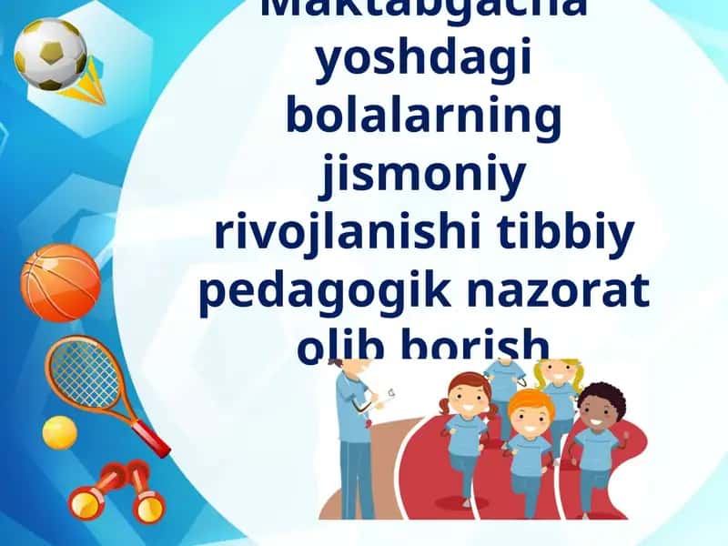 Maktabgacha yoshdagi bolalarning jismoniy rivojlanishi