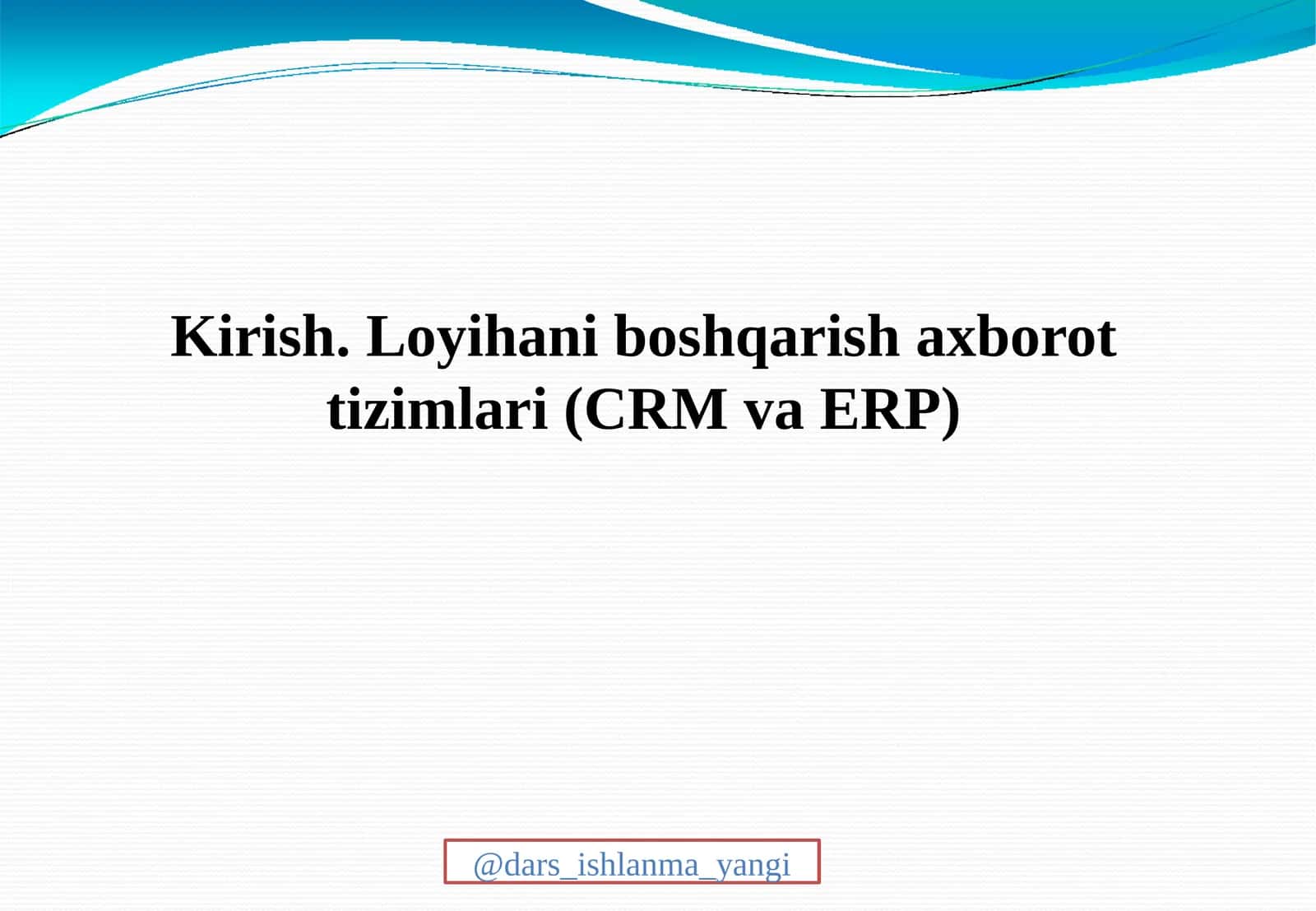 Loyiha boshqarish axborot tizimlari (CRM va ERP)