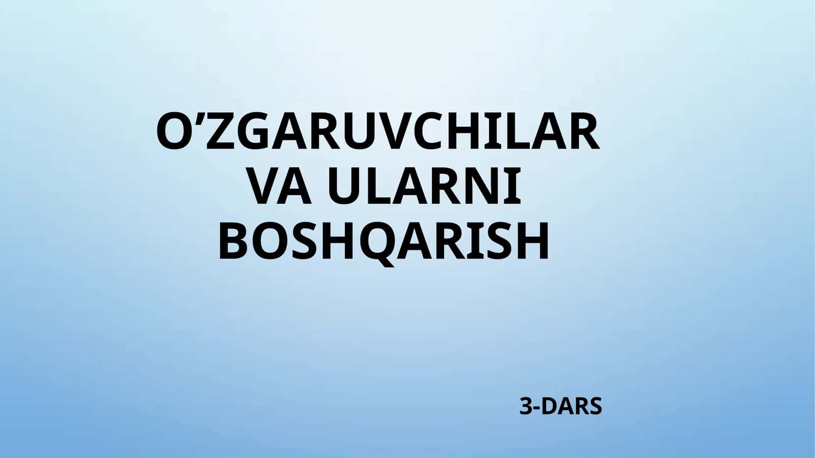O’zgaruvchilar va ularni boshqarish