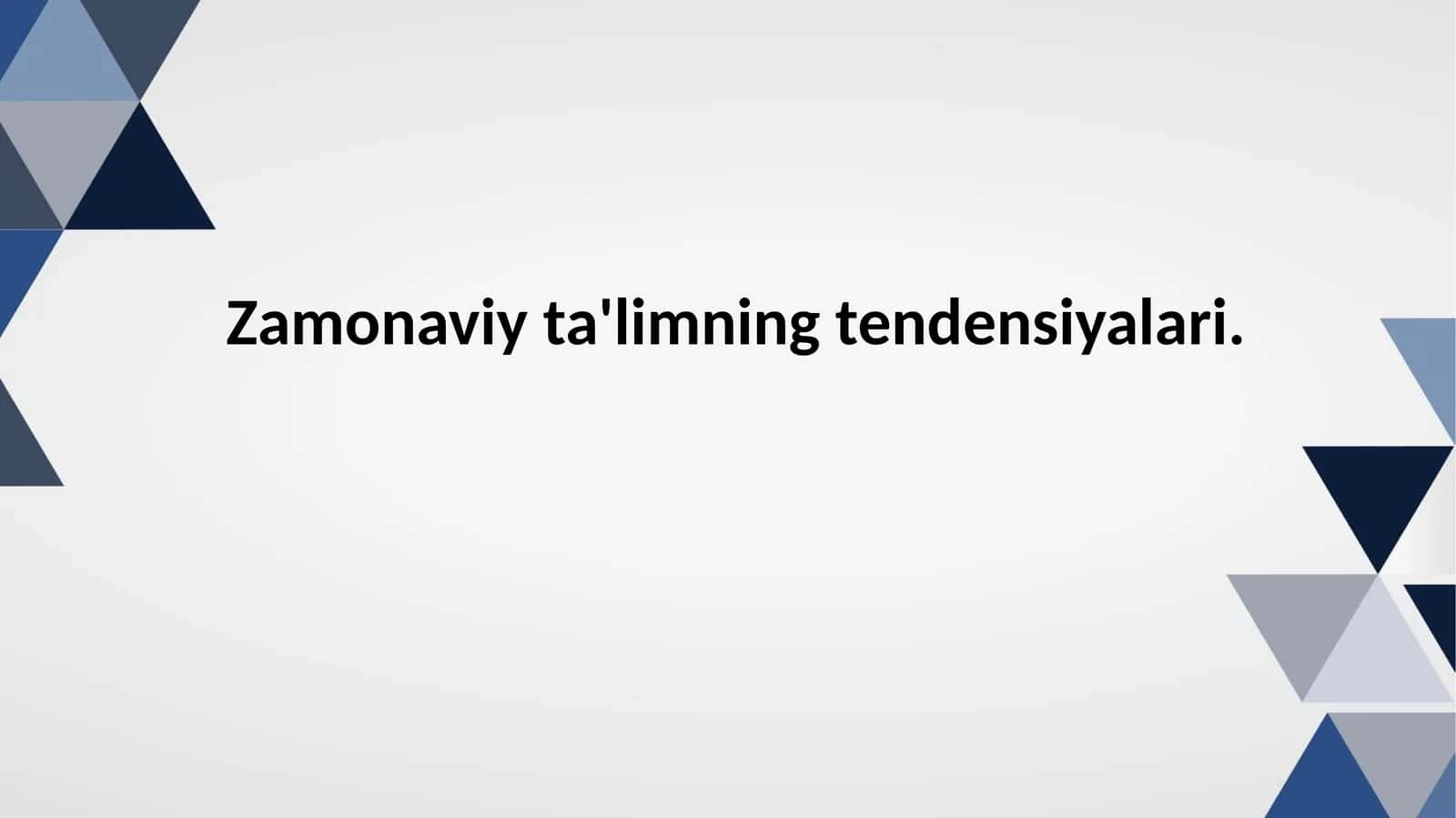 Zamonaviy ta'limning tendensiyalari