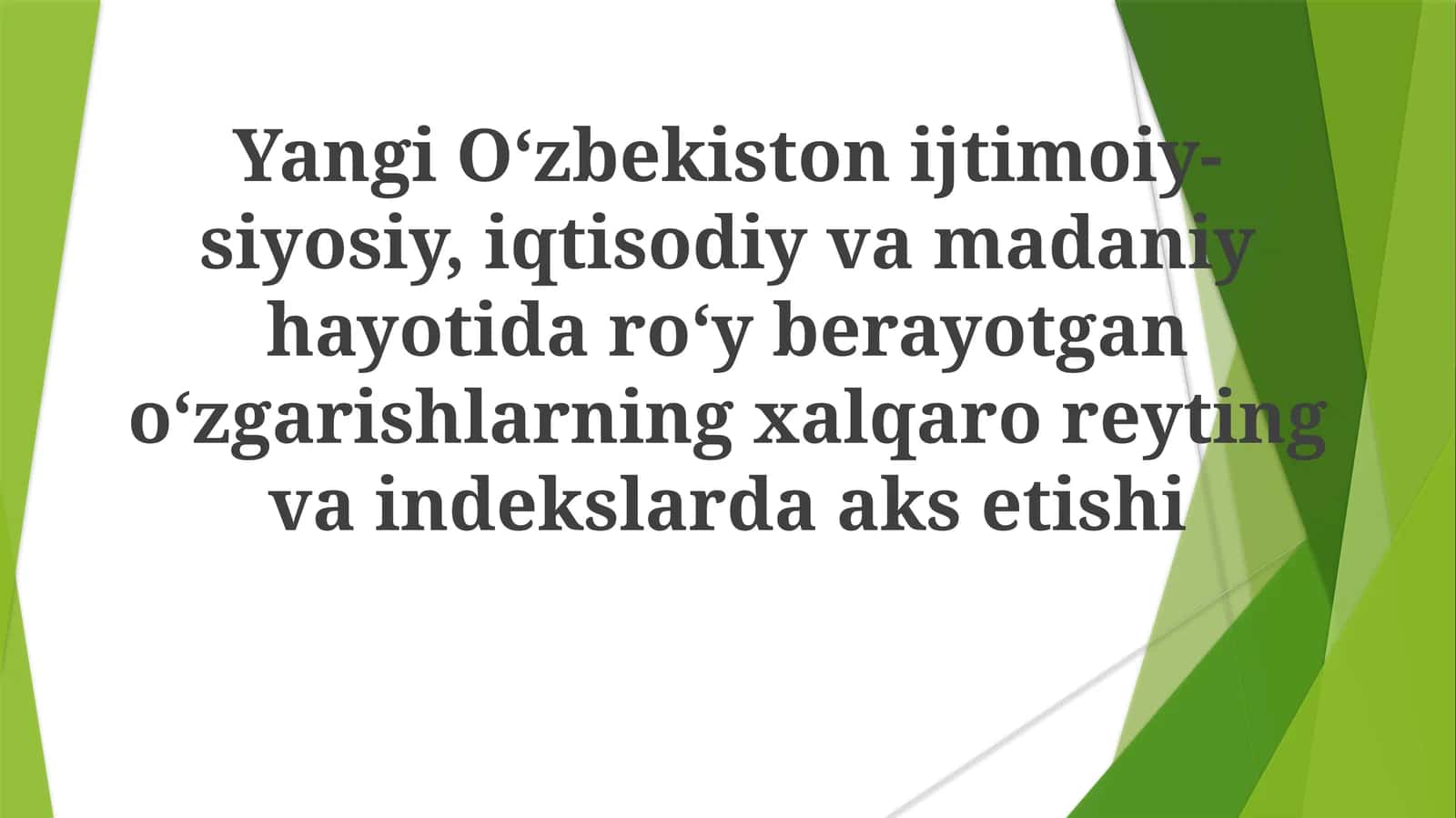 Yangi Oʻzbekiston ijtimoiy-siyosiy, iqtisodiy va madaniy hayotidagi oʻzgarishlarning xalqaro reyting va indekslarda aksetishi