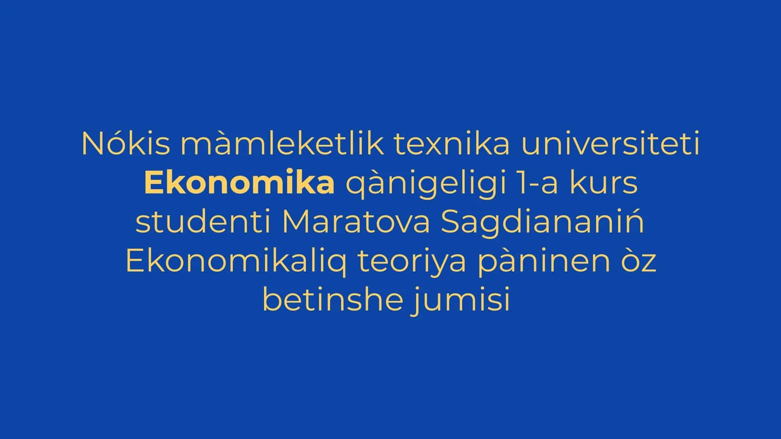 Nókis màmleketlik texnika universitetiEkonomikaqànigeligi