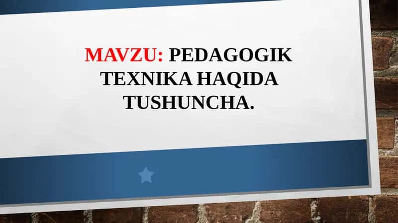PEDAGOGIK TEXNIKA HAQIDA TUSHUNCHA