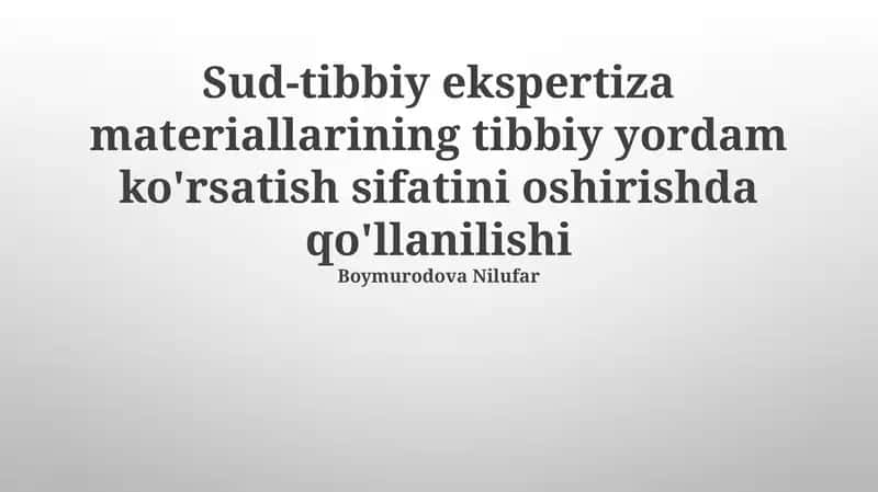 Sud-tibbiy ekspertiza materiallarining tibbiy yordam ko'rsatish sifatini oshirishda qo'llanilishi