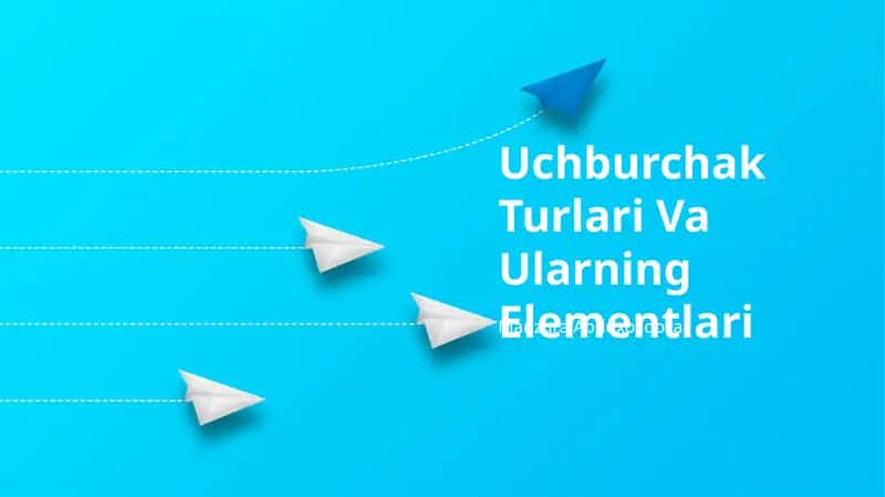Uchburchak Turlari Va Ularning Elementlari