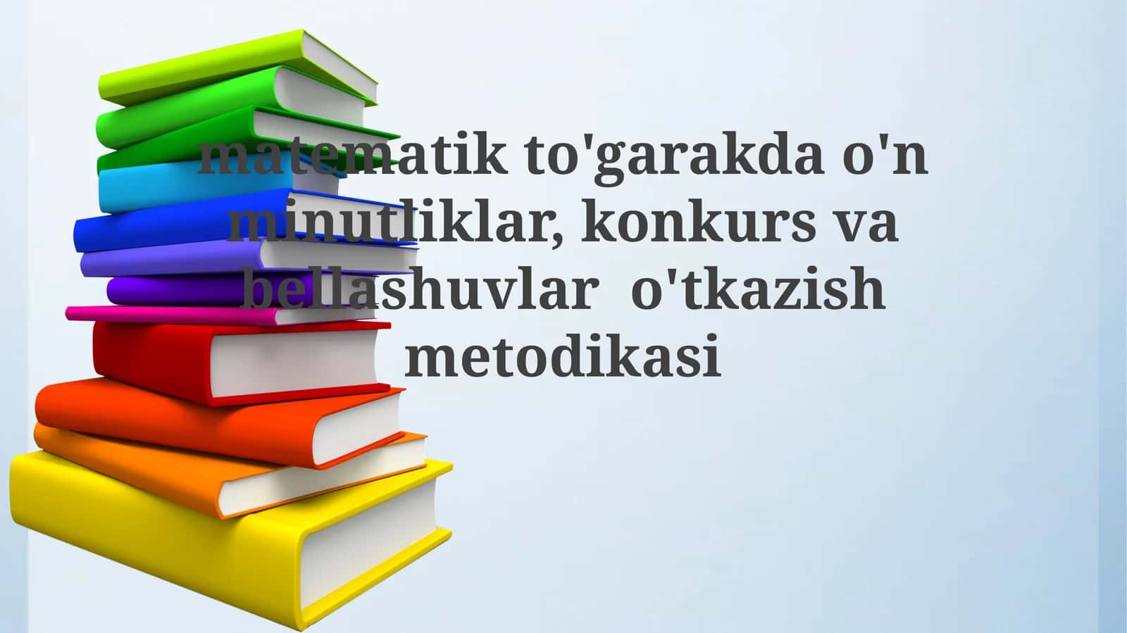 matematik to'garakda o'n minutliklar, konkurs va bellashuvlar o'tkazish metodikasi