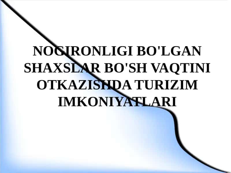 Nogironligi bo'lgan shaxslar bo'sh vaqtini otkazishda turizim imkoniyatlari