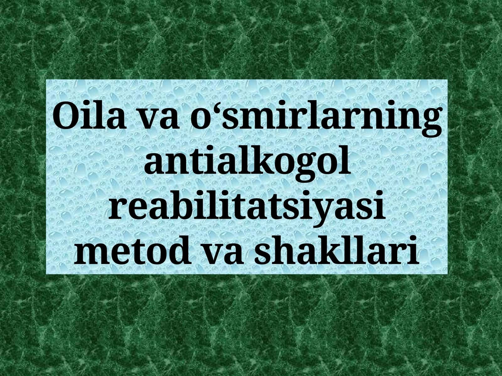Oilavaoʻsmirlarning antialkogol reabilitatsiya metodlari