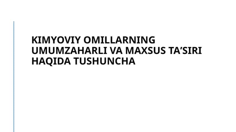 Kimyoviy Omillarning Umumzaharli va Maxsus Ta'siri