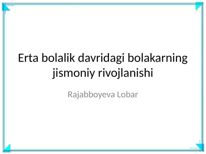 Erta bolalik davridagi bolakarning jismoniy rivojlanishi