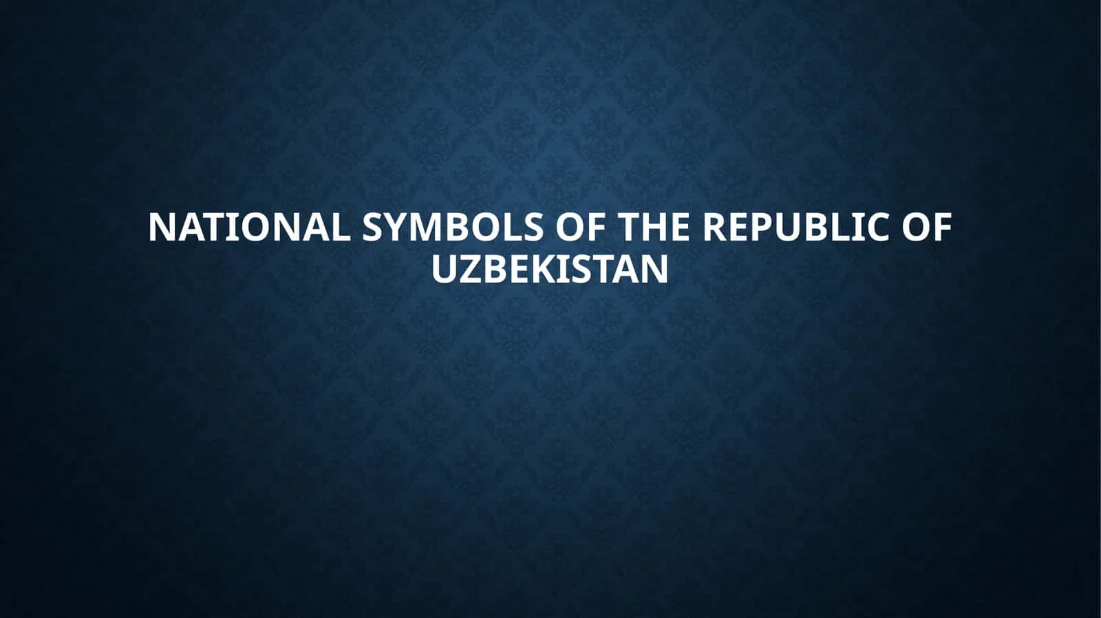 NATIONAL SYMBOLS OF THE REPUBLIC OF UZBEKISTAN