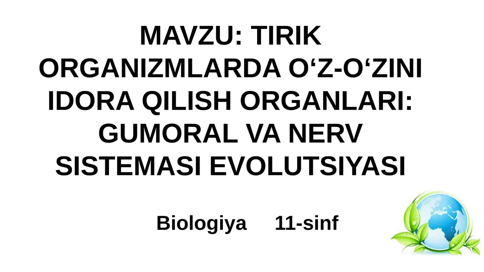 TIRIK ORGANIZMLARDA O‘Z-O‘ZINI IDORA QILISH ORGANLARI: GUMORAL VA NERV SISTEMASIEVOLUTSIYASI