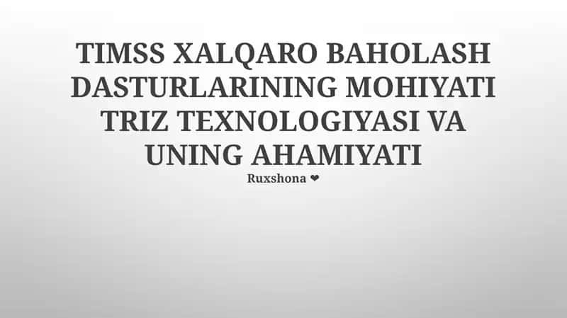 TIMSS XALQARO BAHOLASH DASTURLARINING MOHIYATI TRIZ TEXNOLOGIYASI VA UNING AHAMIYATI