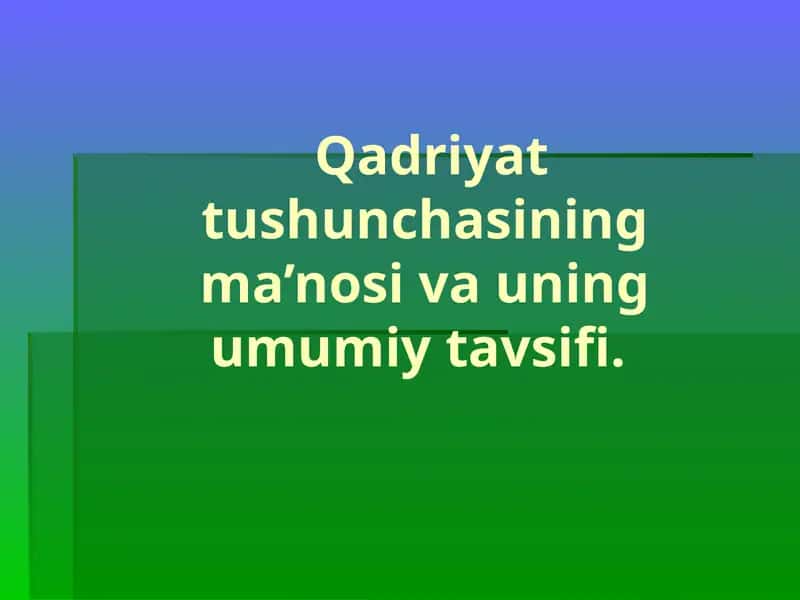 Qadriyattushunchasiningma’nosivauningumumiytavsifi