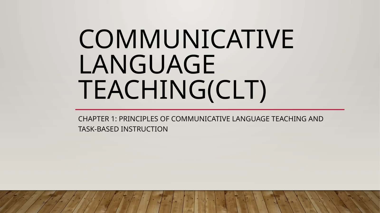 Communicative Language Teaching(CLT)