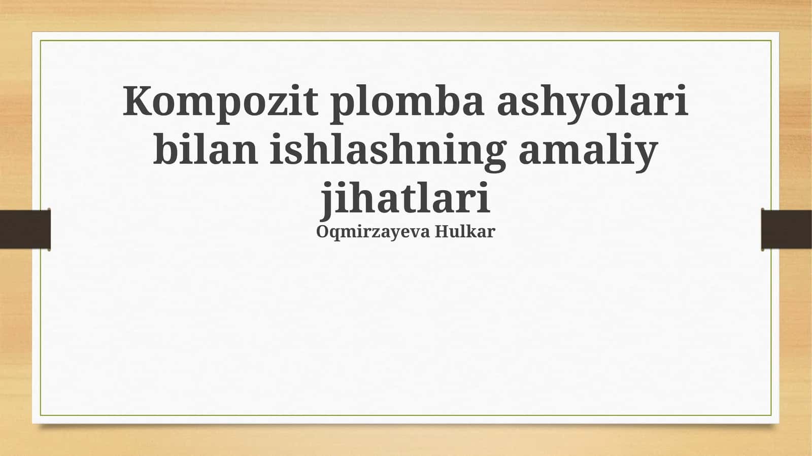 Kompozit plomba ashyolari bilan ishlashning amaliy jihatlari