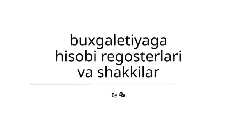 Buxgaletiyaga hisobi regosterlari va shakkilar