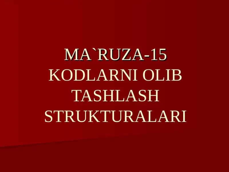 MA`RUZA-15KODLARNI OLIB TASHLASH STRUKTURALARI