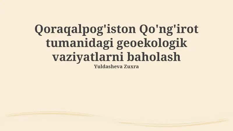 Qoraqalpog'iston Qo'ng'irot tumanidagi geoekologik vaziyatlarni baholash