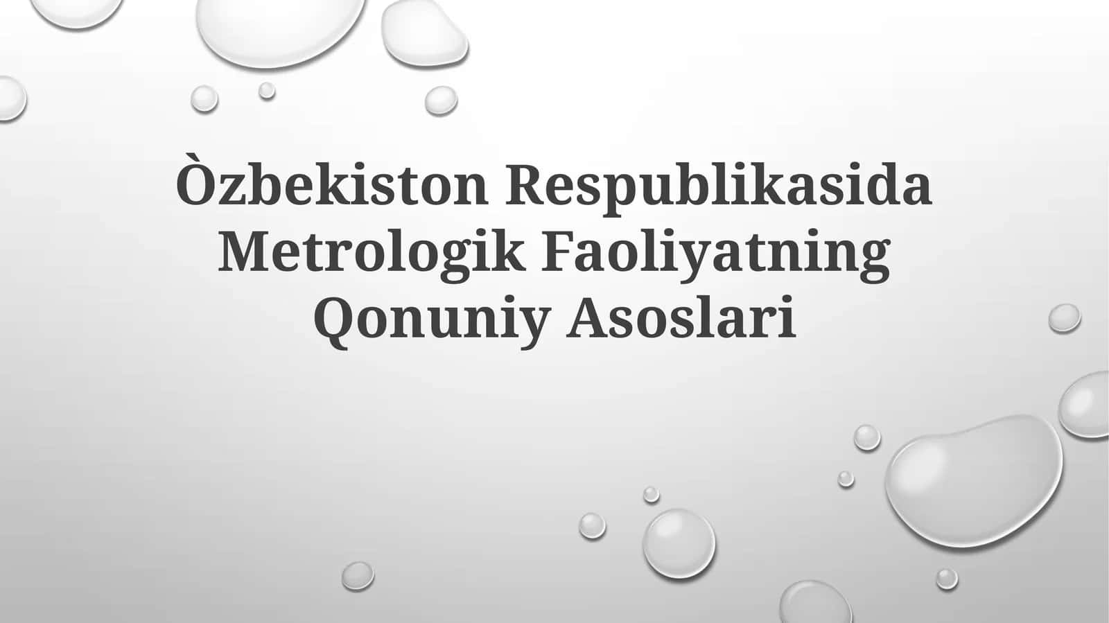 Òzbekiston Respublikasida Metrologik FaoliyatningQonuniyAsoslari