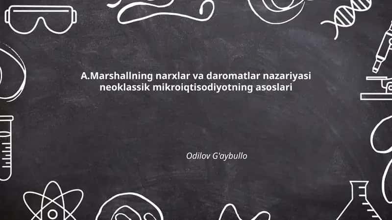 Marshallning narxlar va daromatlar nazariyasi neoklassik mikroiqtisodiyotning asoslari