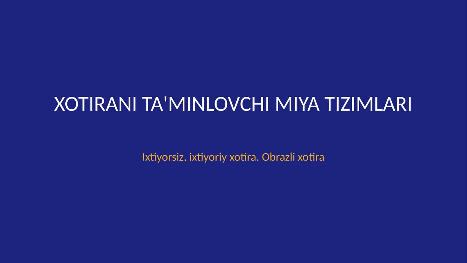 Xotirani taʼminlovchi miya tizimlari. Ixtiyorsiz, ixtiyoriy xotira. Obrazli xotira